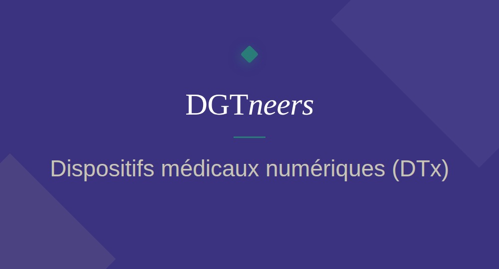 DGTneers – Dispositifs médicaux numériques (DTx)