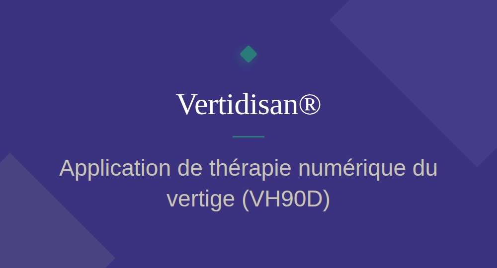 Vertidisan – application de thérapie numérique du vertige (VH90D)